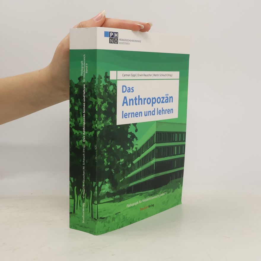 Martin Scheuch Pädagogik für Niederösterreich - 9: Das Anthropozän lernen und lehren