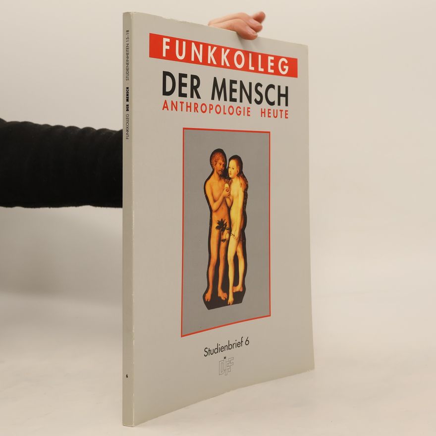 Autorenkollektiv Funkkolleg. Der Mensch. Anthropologie heute. Studienbrief 6