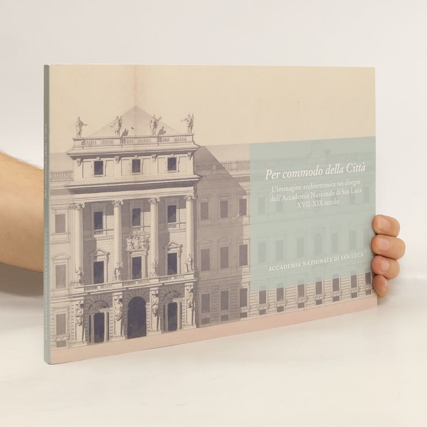 Kolektiv autorů Accademia Nazionale di San Luca: Per commodo della Città