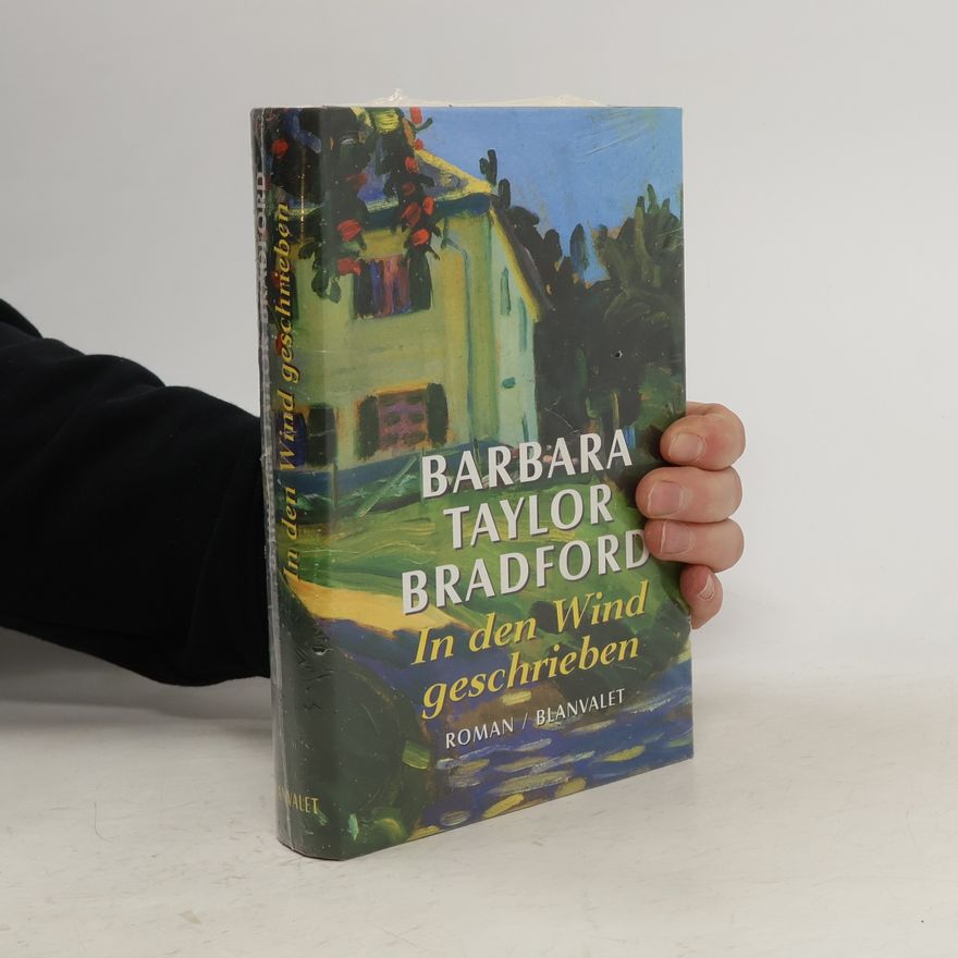 Barbara Taylor Bradford In den Wind geschrieben. Roman