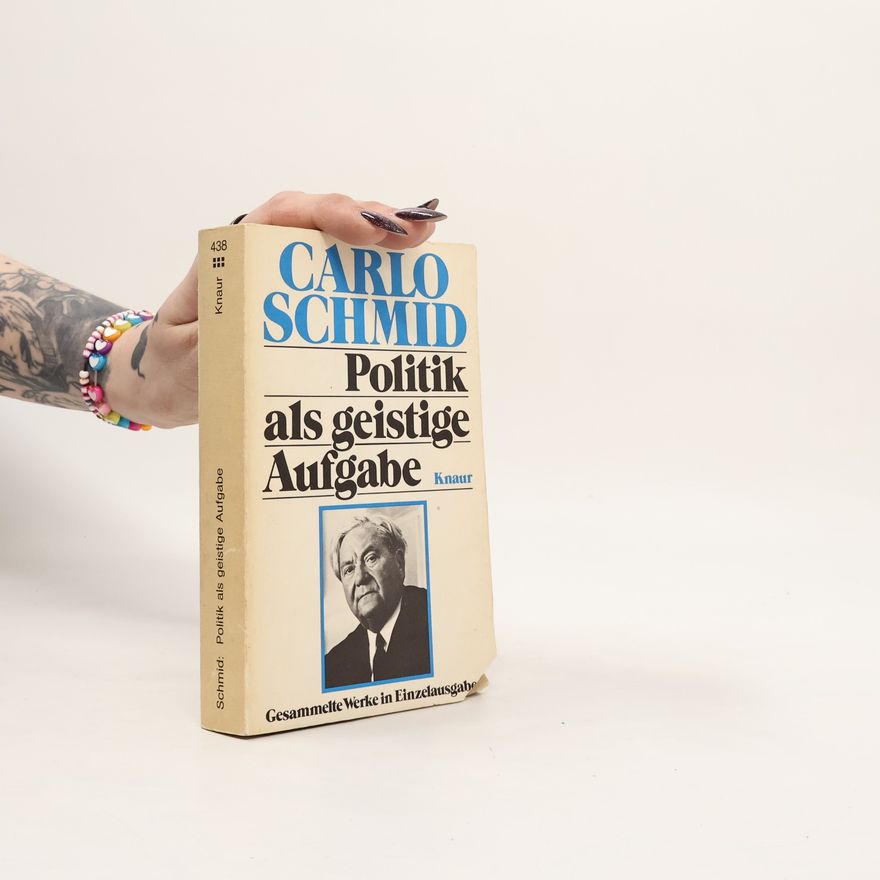 Carlo Schmid Politik als geistige Aufgabe