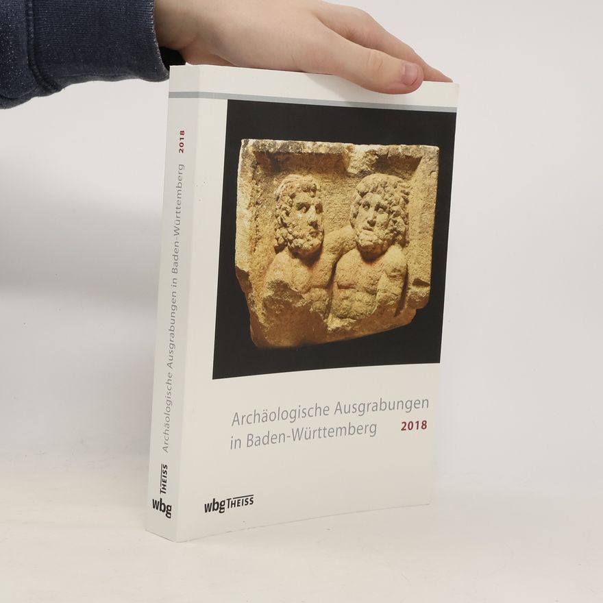 Dirk L. Krauße Archäologische Ausgrabungen in Baden-Württemberg 2018