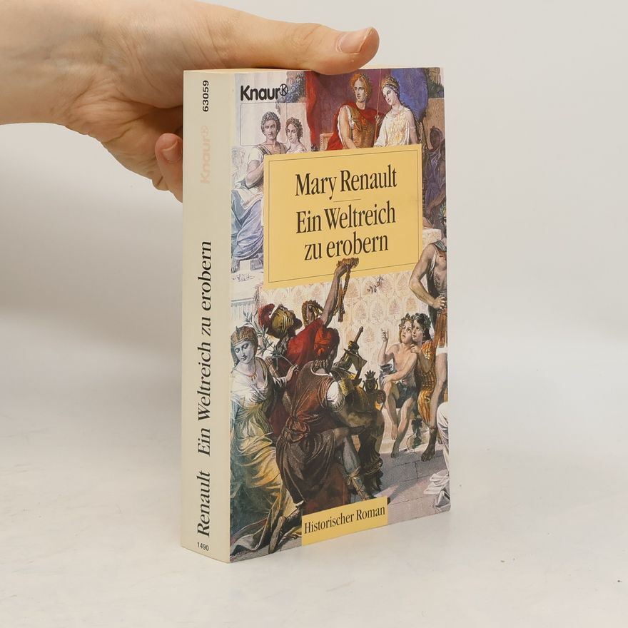 Mary Renault Ein Weltreich zu erobern