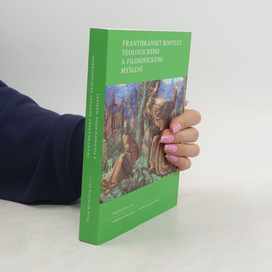 Petr Hlaváček Františkánský kontext teologického a filosofického myšlení