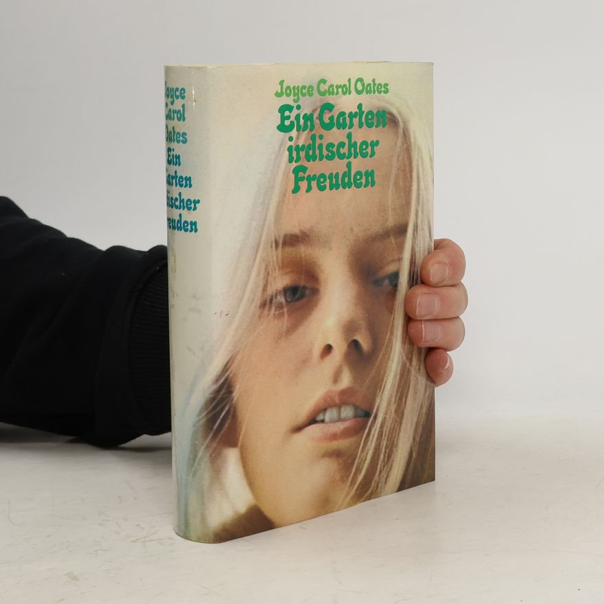 Joyce Carol Oates Ein Garten irdischer Freuden
