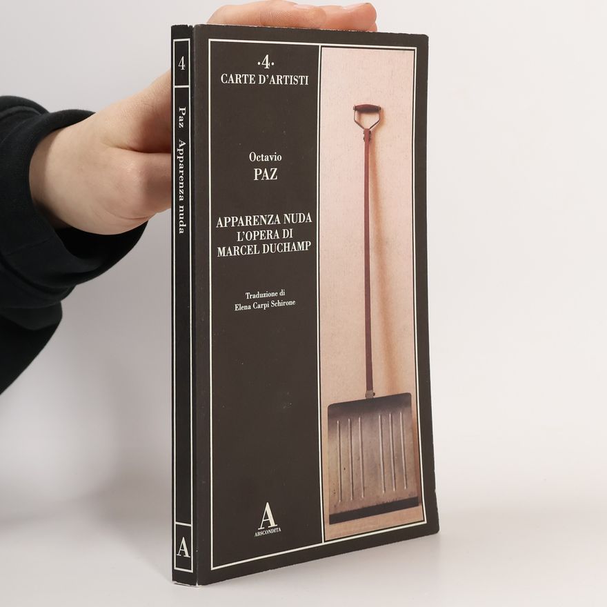 Octavio Paz Apparenza nuda. L'opera di Marcel Duchamp