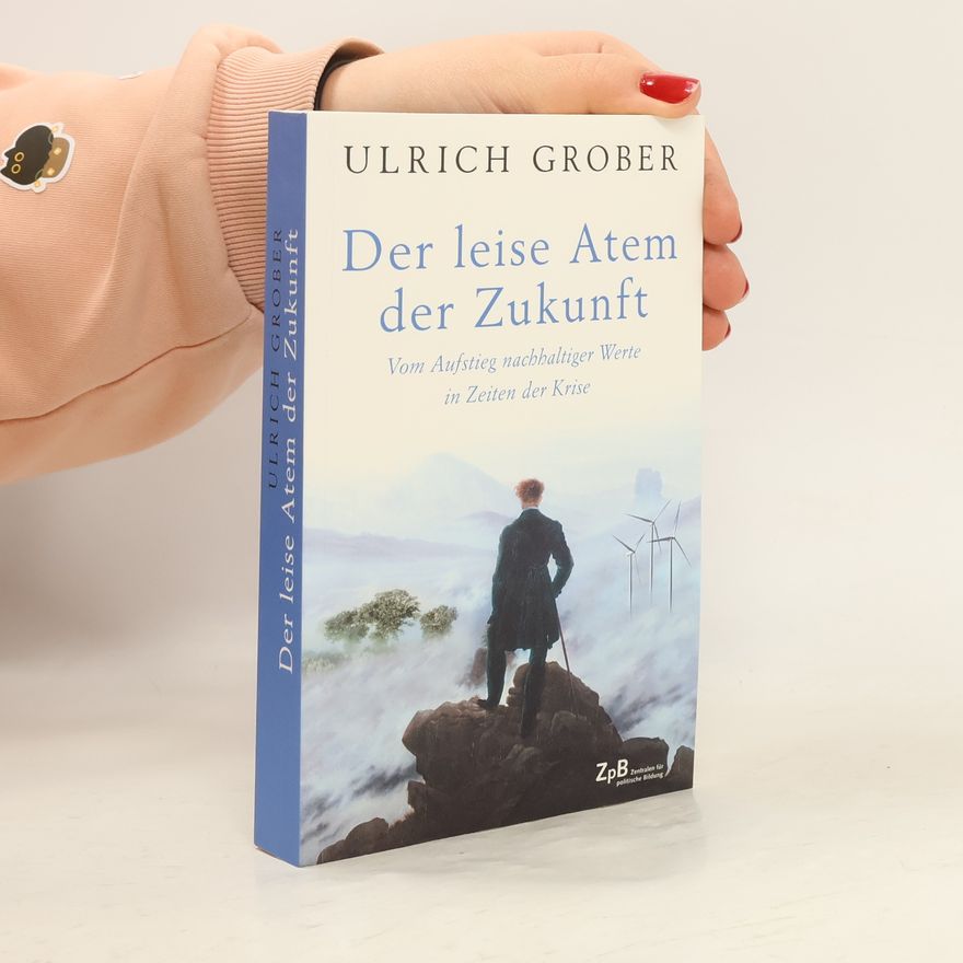 Ulrich Grober Der leise Atem der Zukunft