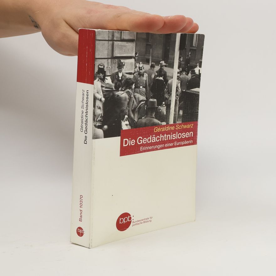 Géraldine Schwarz Die Gedächtnislosen