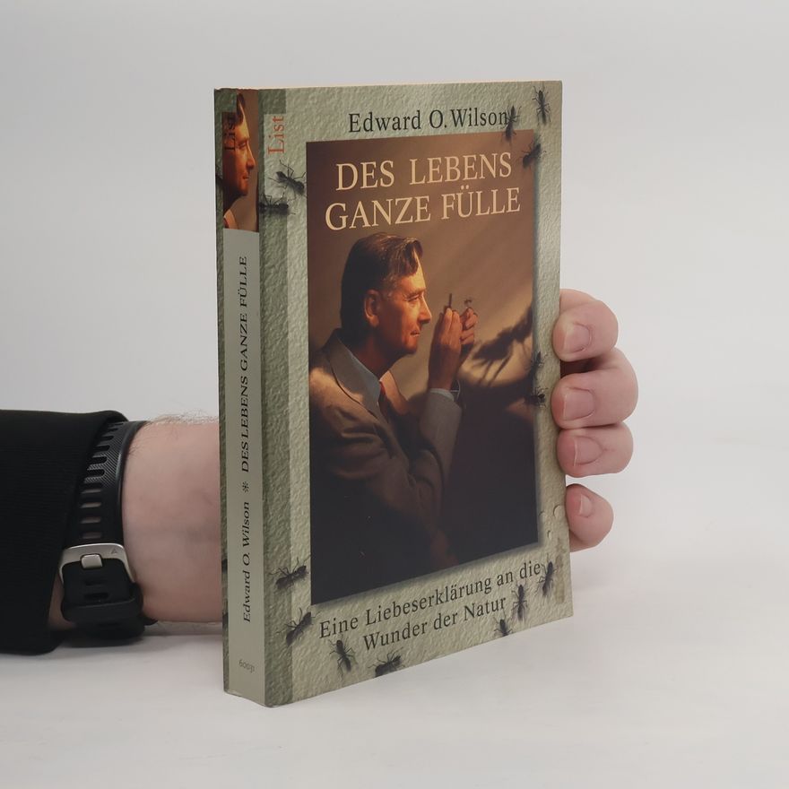 Edward O. Wilson Des Lebens ganze Fülle