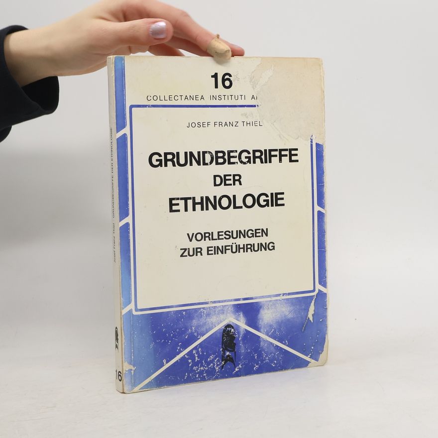 Josef Franz Thiel Collectanea Instituti Anthropos - 16: Grundbegriffe der Ethnologie