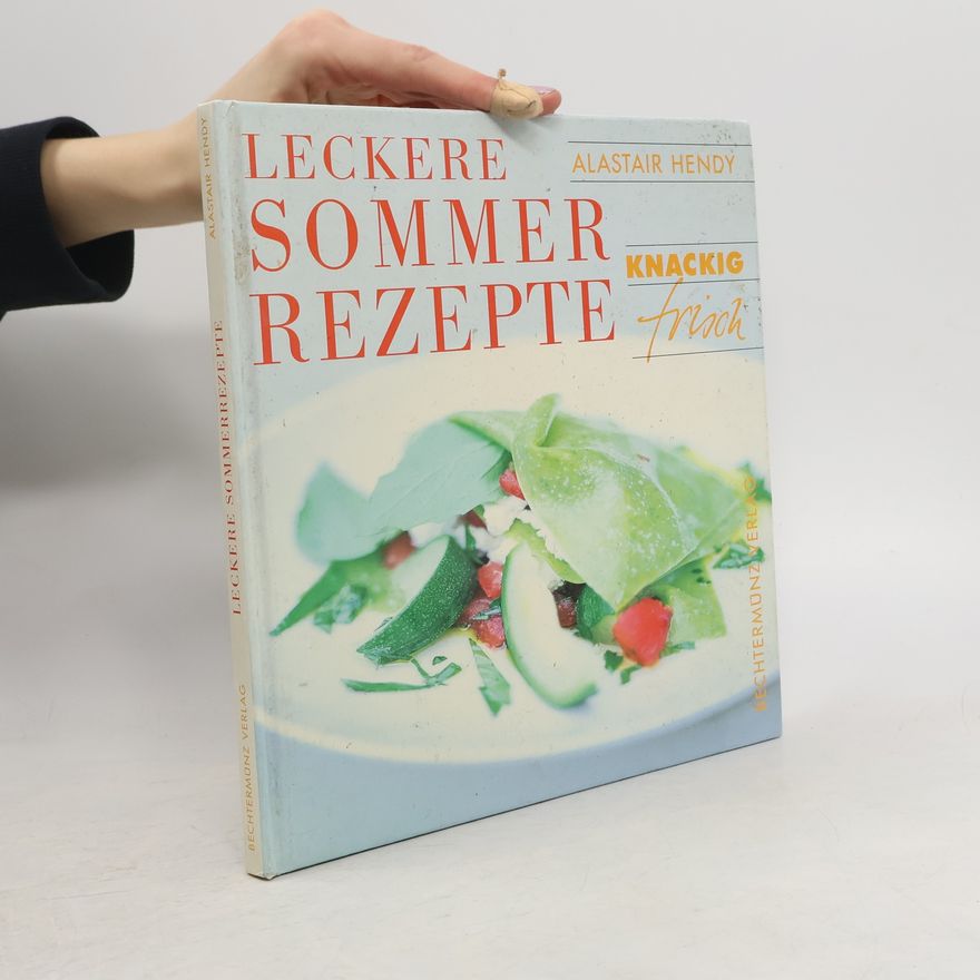 Alastair Hendy Leckere Sommerrezepte