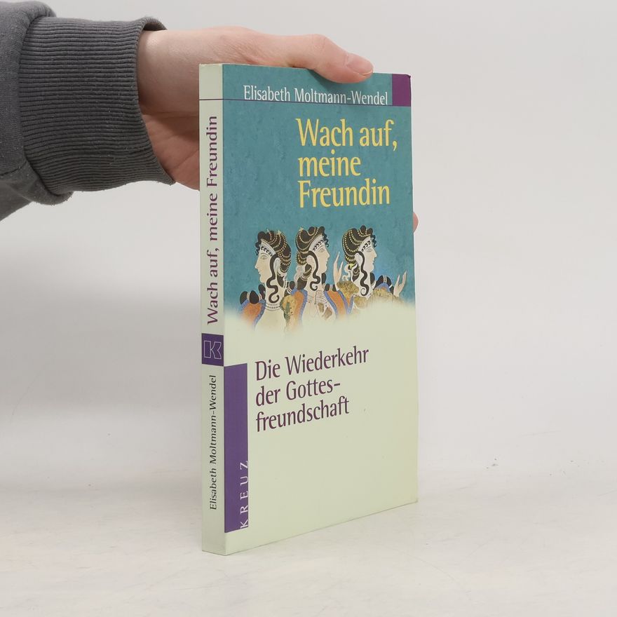 Elisabeth Moltmann-Wendel Wach auf, meine Freundin