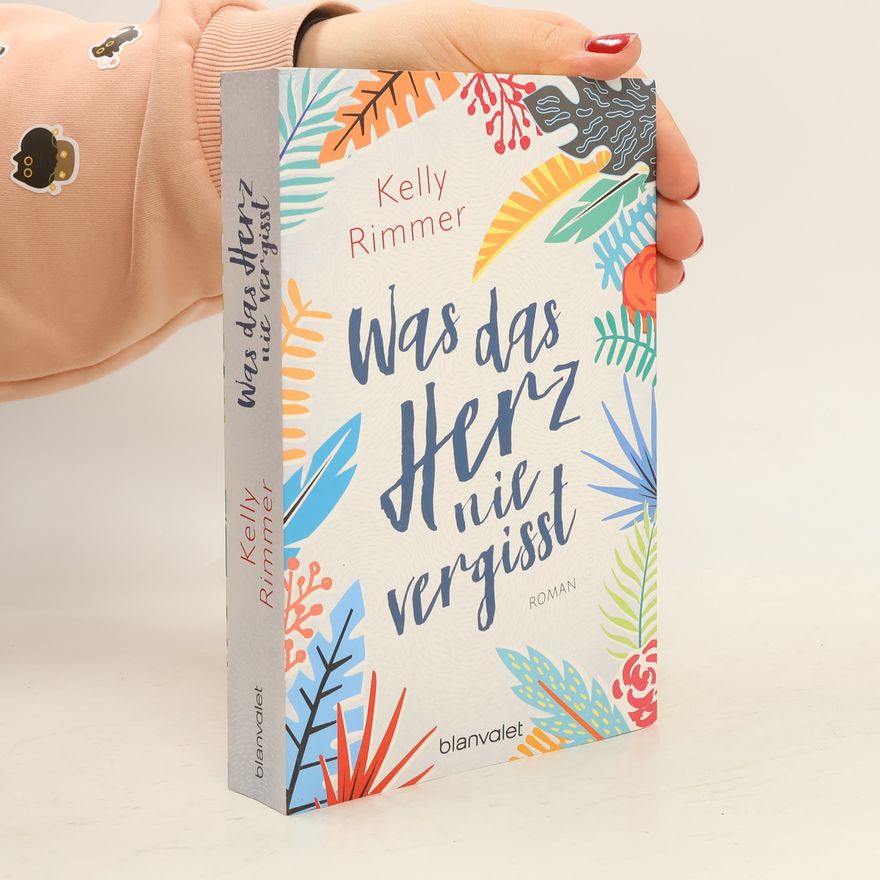 Kelly Rimmer Was das Herz nie vergisst
