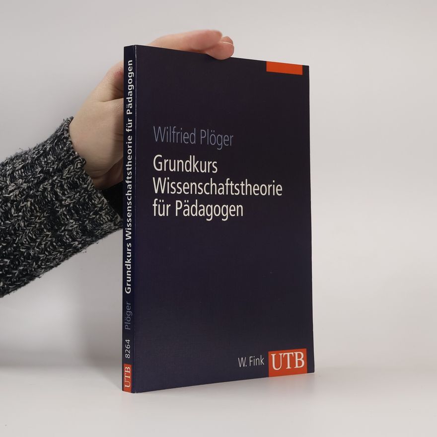 Wilfried Plöger Grundkurs Wissenschaftstheorie für Pädagogen