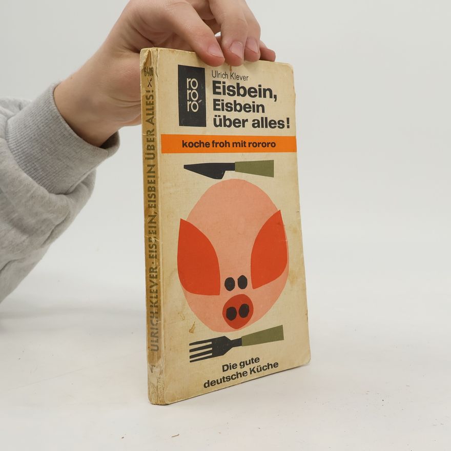 Ulrich Klever Eisbein, Eisbein über alles