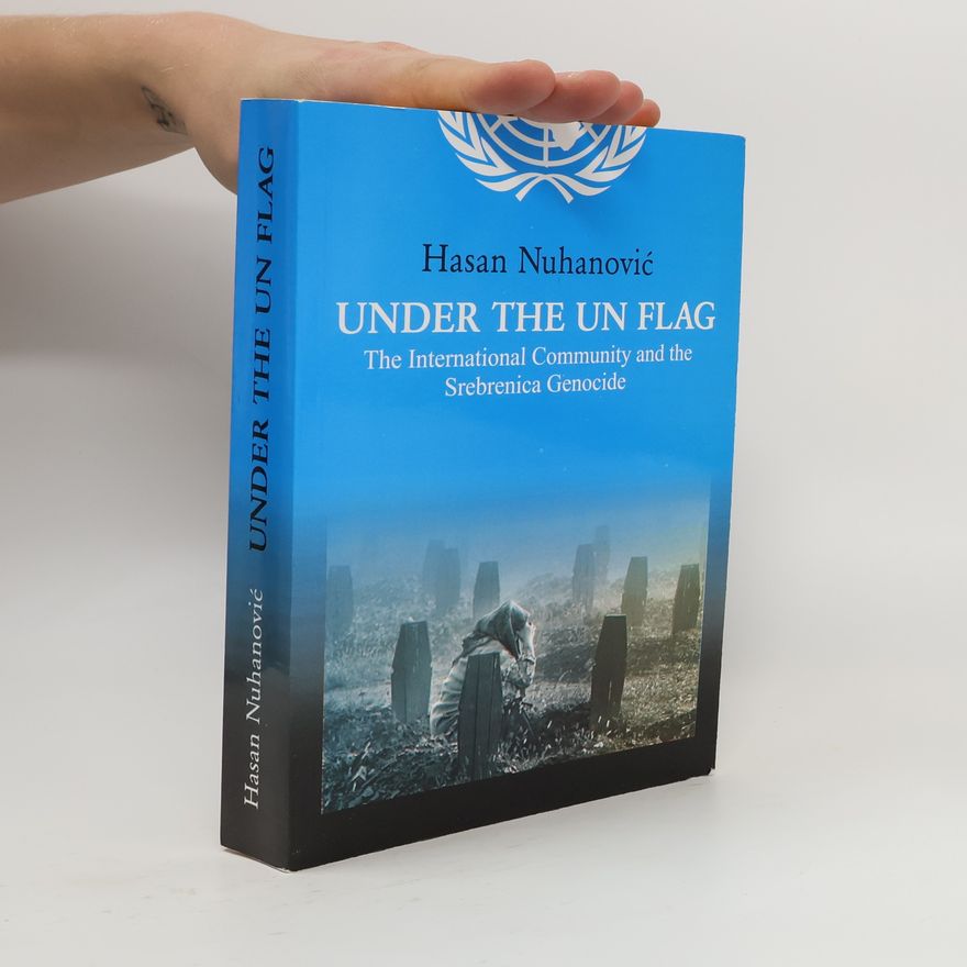 Hasan Nuhanovic Under The UN Flag