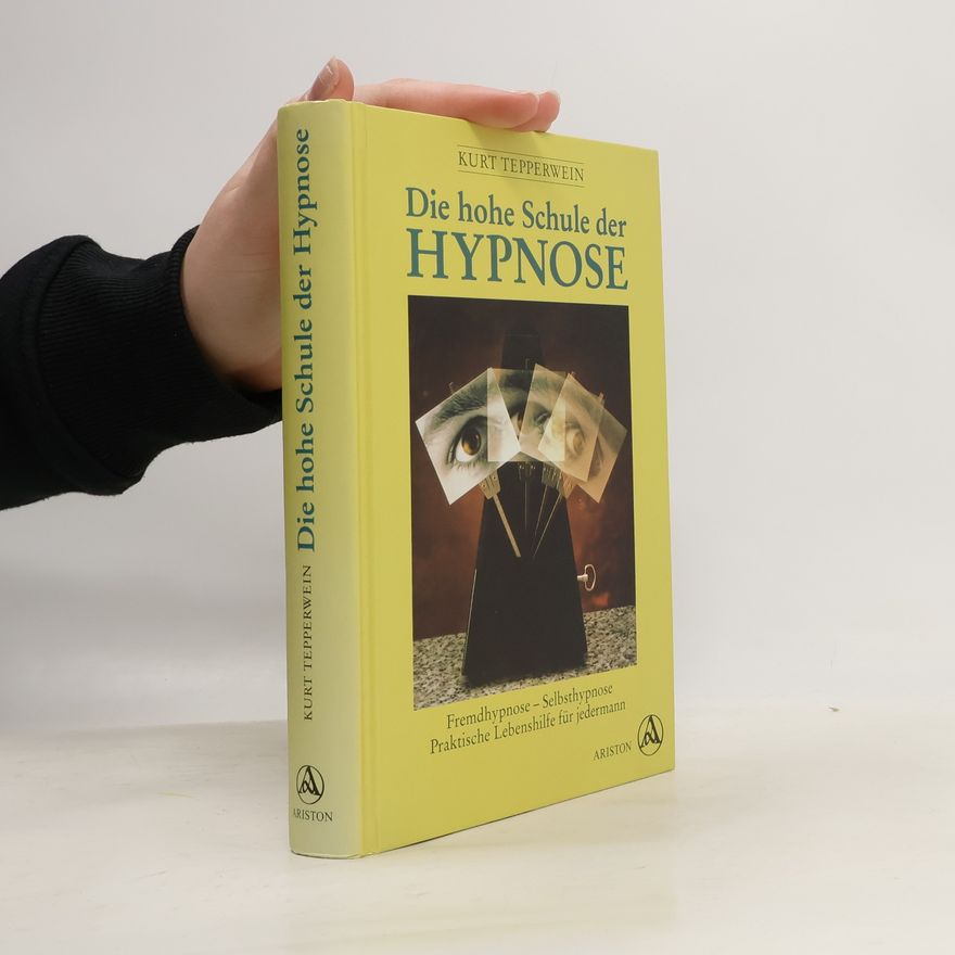 Kurt Tepperwein Die Hohe Schule der Hypnose