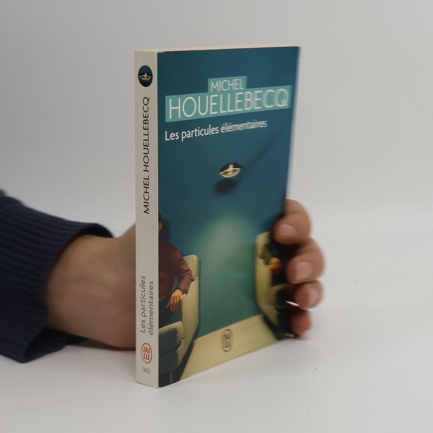 Michel Houellebecq Les particules élémentaires