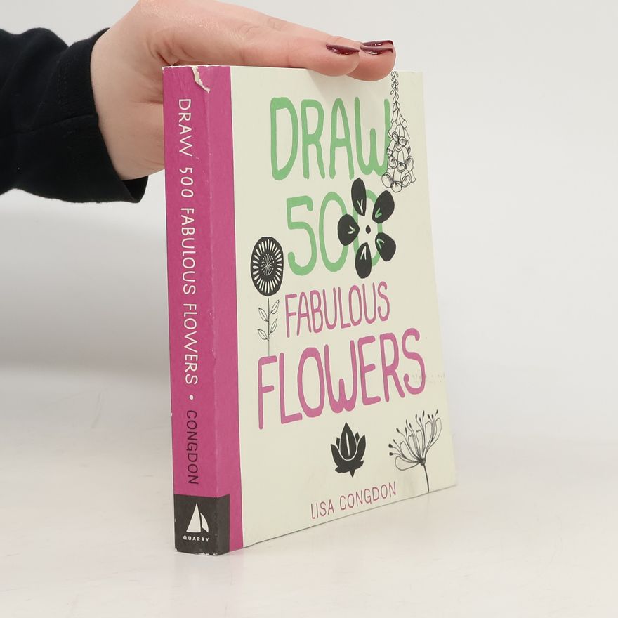 Lisa Congdon Draw 500 Fabulous Flowers