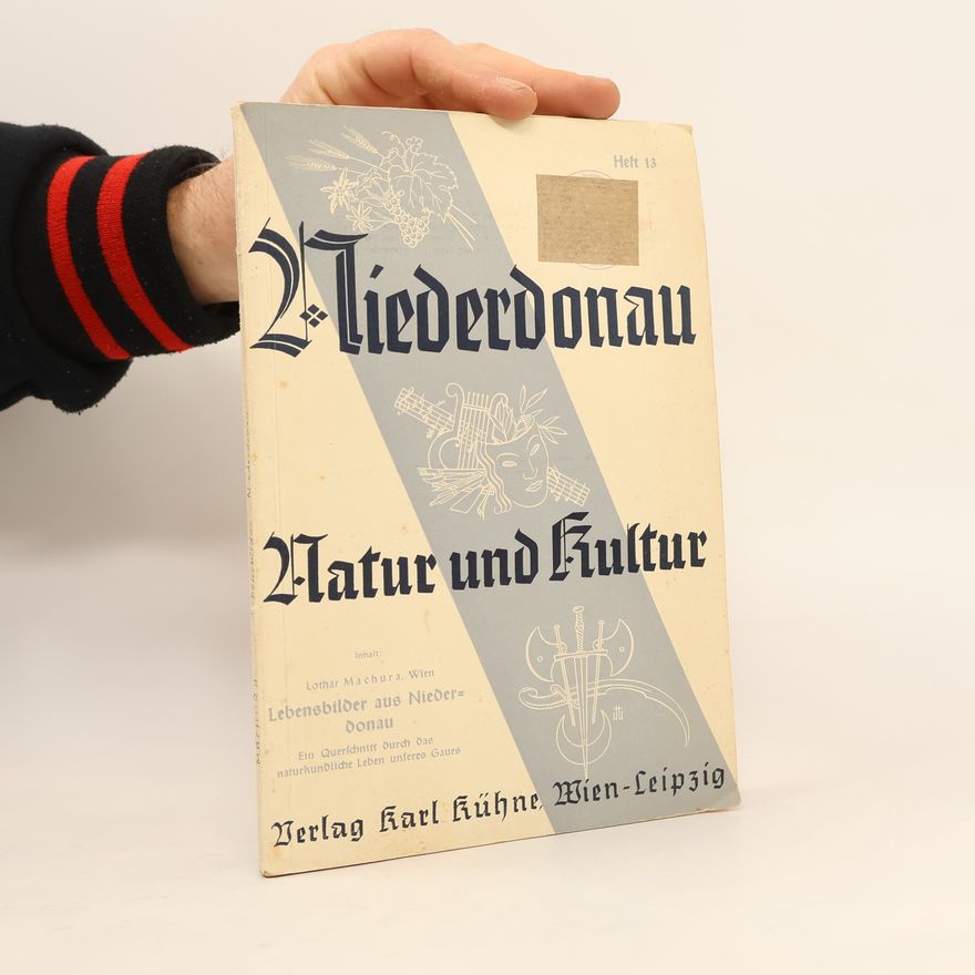 Lothar Machura Niederdonau / Natur und Kultur 13. Lebensbilder aus Niederdonau
