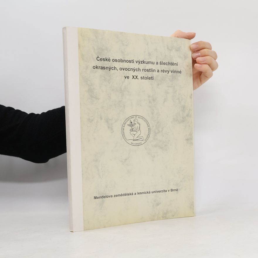 Autorenkollektiv České osobnosti výzkumu a šlechtění okrasných, ovocných rostlin a révy vinné ve XX. století