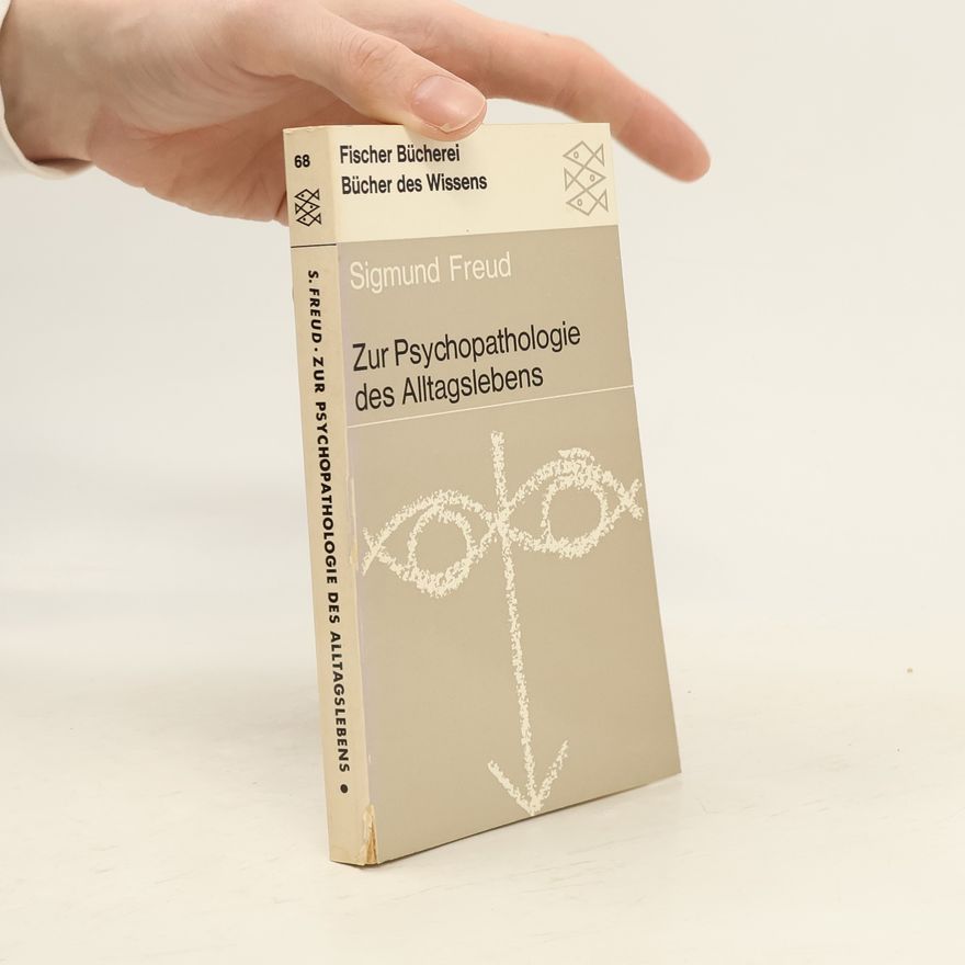 Sigmund Freud Zur Psychopathologie des Alltagslebens