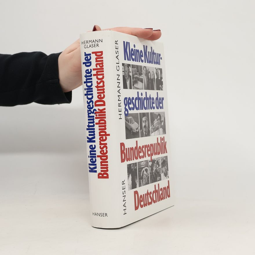 Hermann Glaser Kleine Kulturgeschichte der Bundesrepublik Deutschland 1945 - 1989