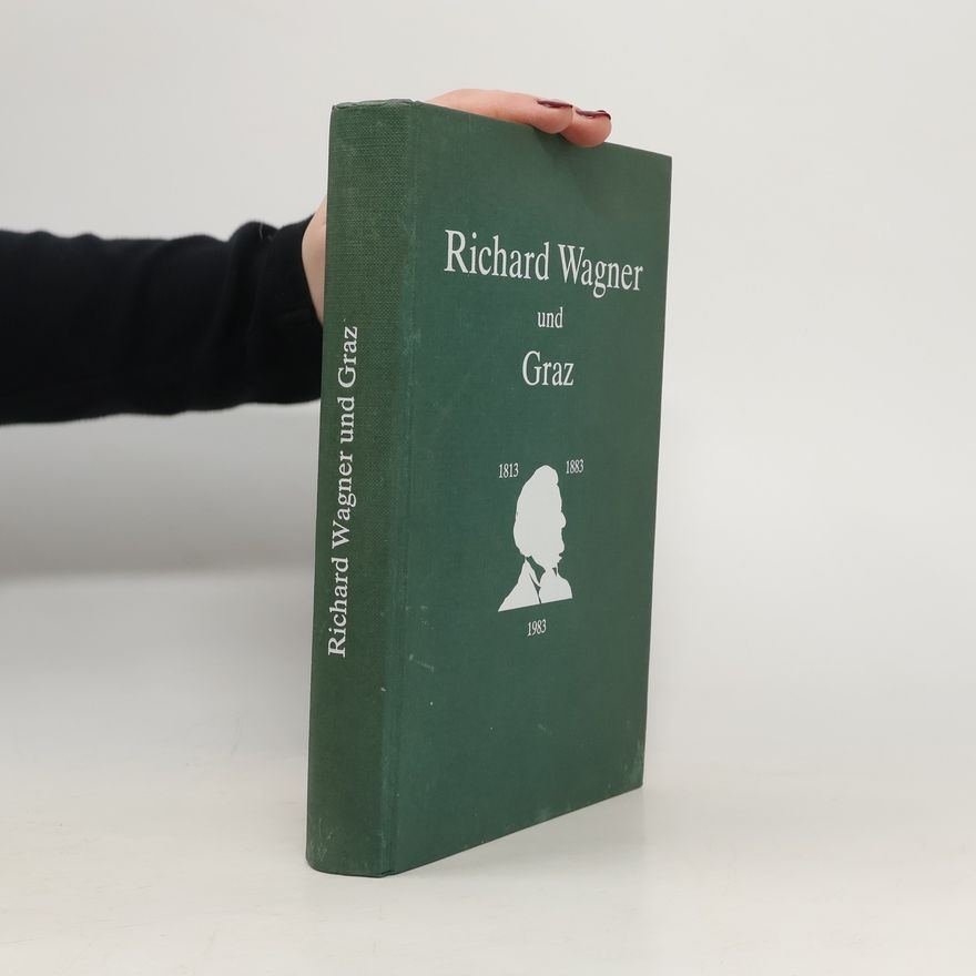 AA.VV. Richard Wagner und Graz 1813-1883