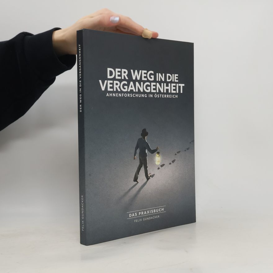 Felix Gundacker Der Weg in die Vergangenheit