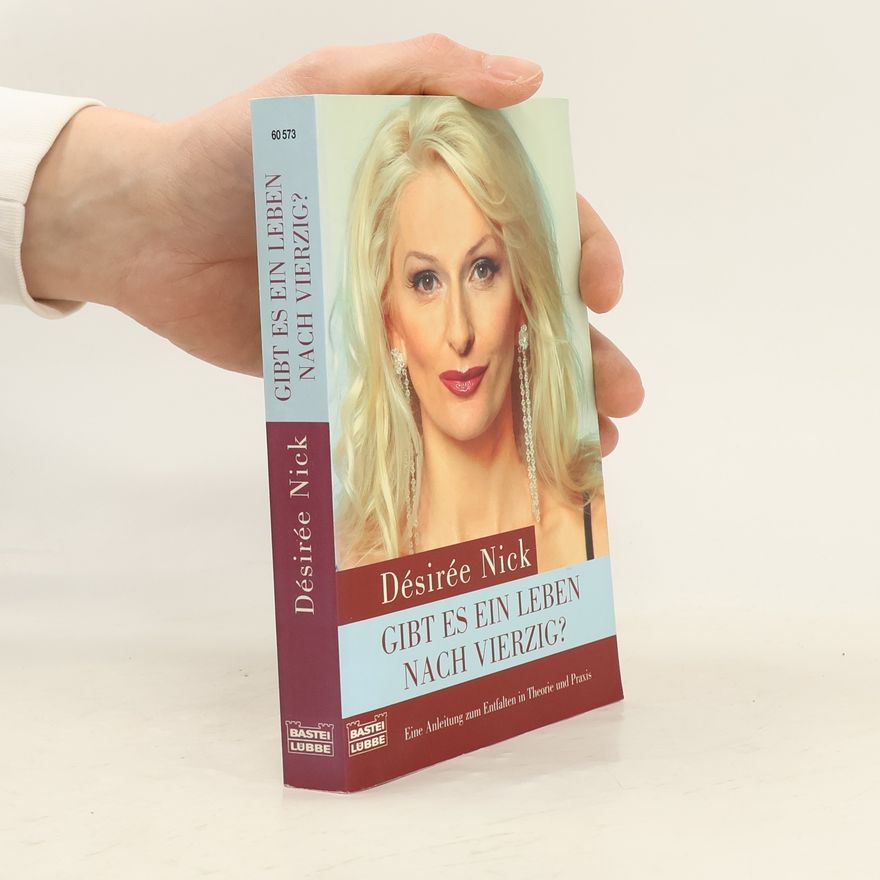 Désirée Nick Gibt es ein Leben nach vierzig?