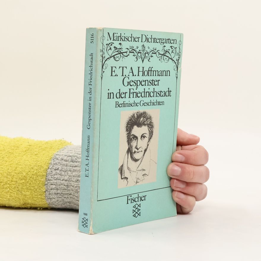 Ernst T. A. Hoffmann Gespenster in der Friedrichstadt