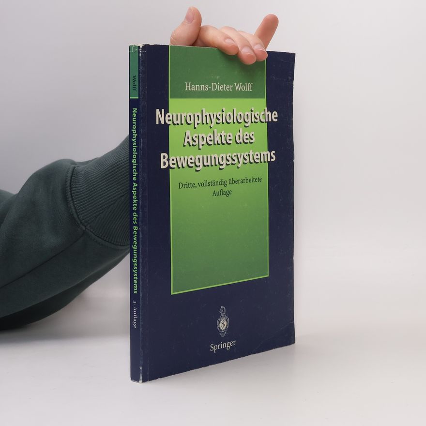 Hanns-Dieter Wolff Neurophysiologische Aspekte des Bewegungssystems