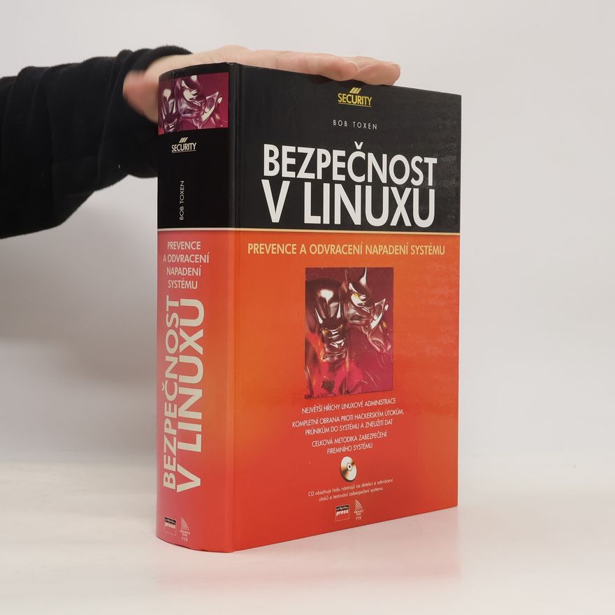 Bob Toxen Bezpečnost v Linuxu: Prevence a odvracení napadení systému