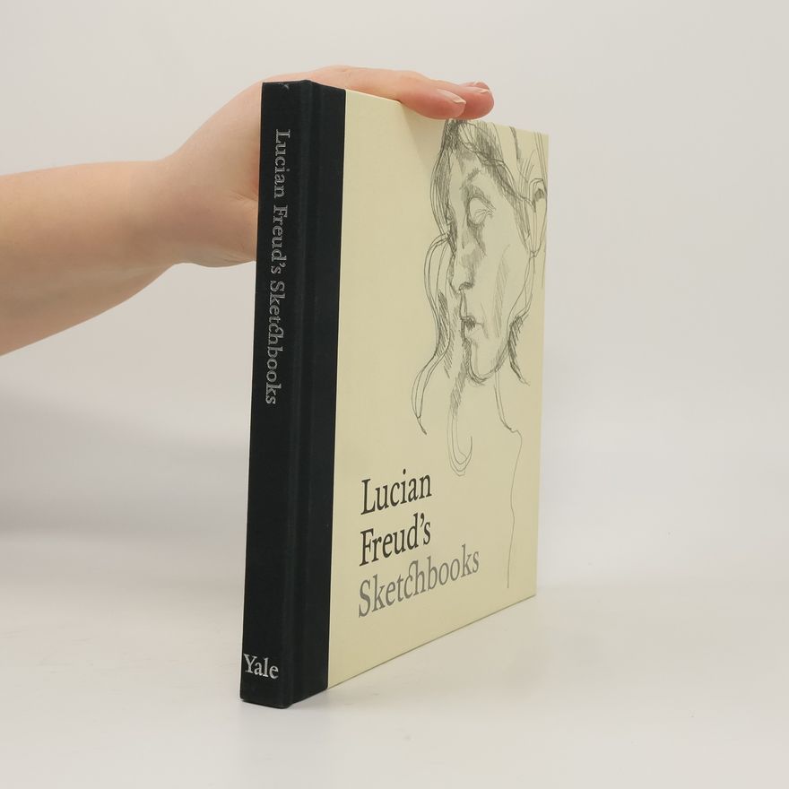 Martin Gayford Lucian Freud's Sketchbooks