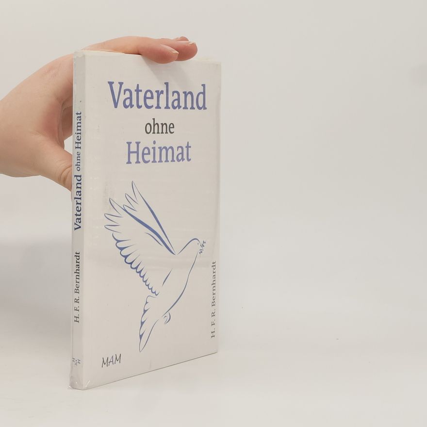 H. F. R. Bernhardt Vaterland ohne Heimat