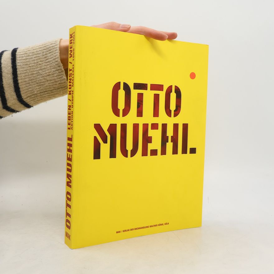 Otto Muehl Leben / Kunst / Werk. Aktion Utopie Malerei 1960-2004.
