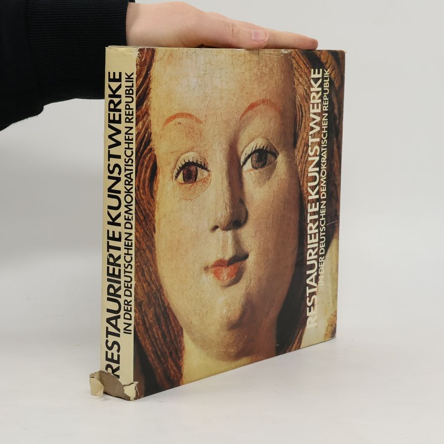 Autorenkollektiv Restaurierte Kunstwerke in der Deutschen Demokratischen Republik
