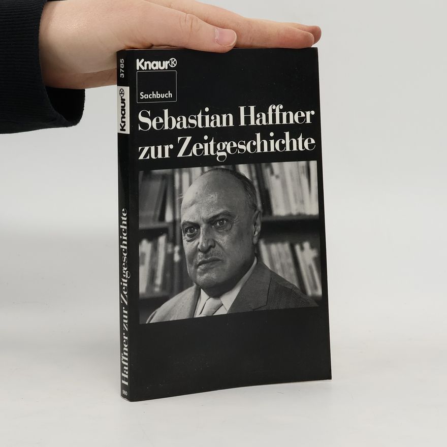 Sebastian Haffner Sebastian Haffner zur Zeitgeschichte