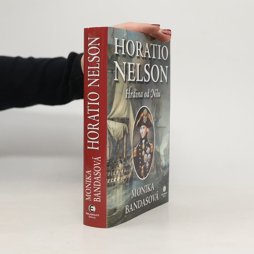 Monika Bandasová Horatio Nelson: Hrdina od Nilu