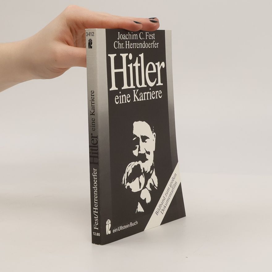 Joachim Clemens Fest Hitler, eine Karriere