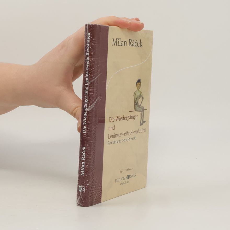 Milan Ráček Die Wiedergänger und Lenins zweite Revolution