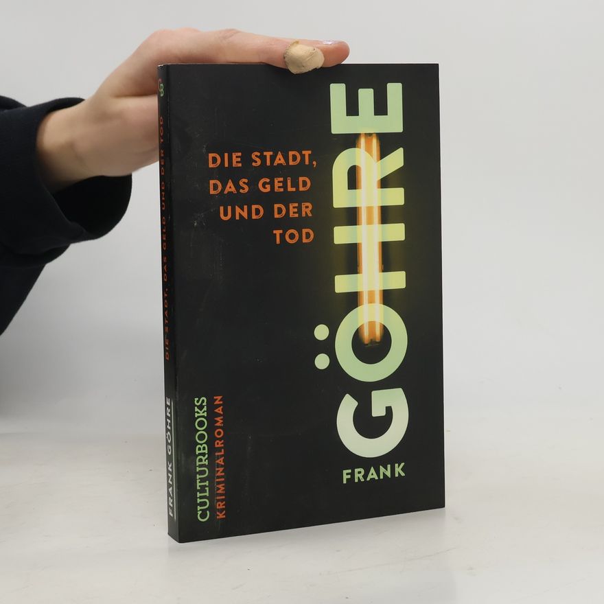 Frank Göhre Die Stadt, das Geld und der Tod