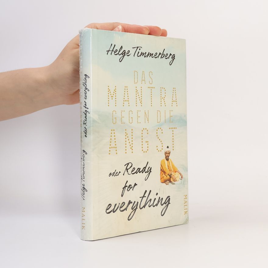 Helge Timmerberg Das Mantra gegen die Angst oder Ready for everything