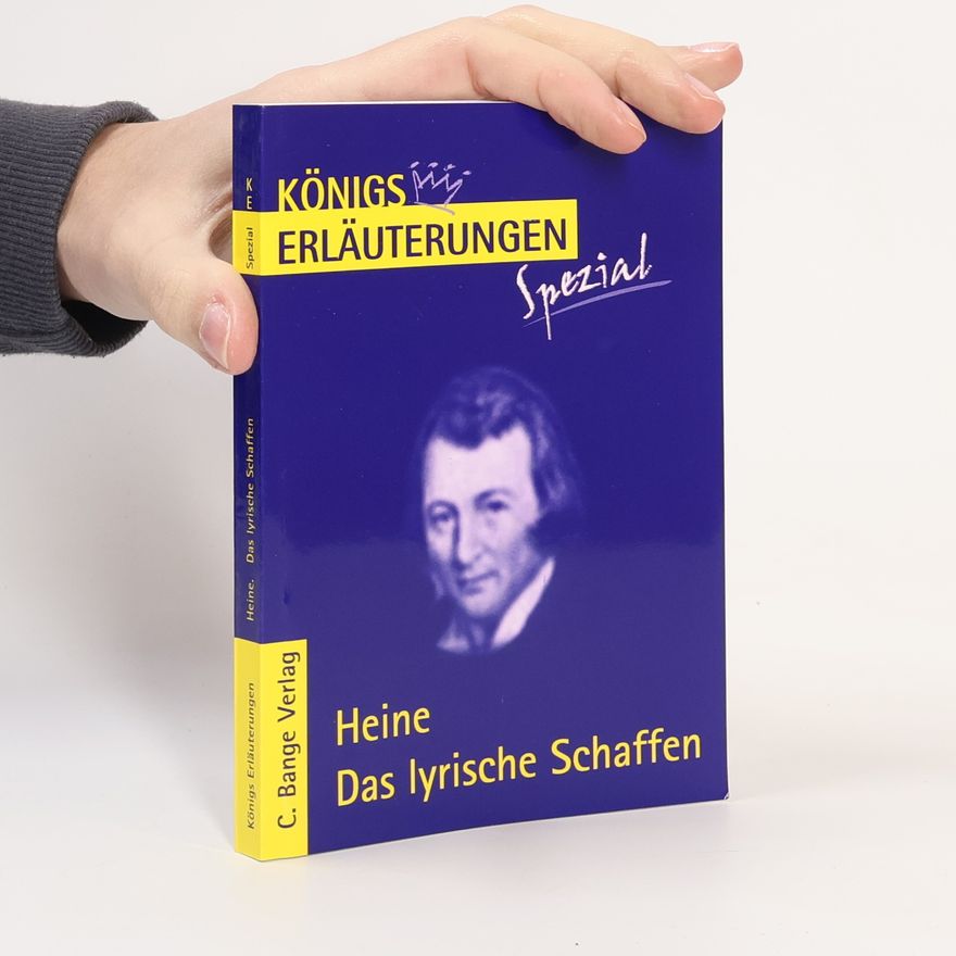 Rüdiger Bernhardt Königs Erläuterungen Spezial: Erläuterungen zu Heinrich Heine, Das lyrische Schaffen