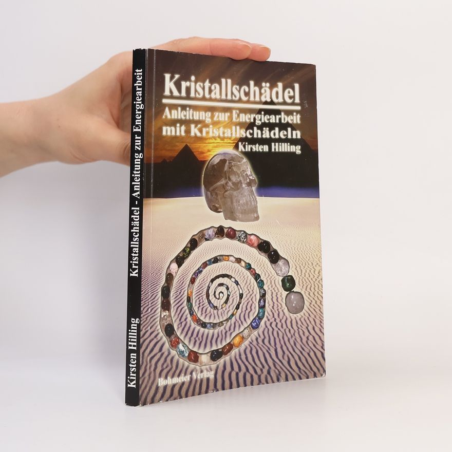 Kirsten Hilling Kristallschädel, Anleitung zur Energiearbeit mit Kristallschädeln