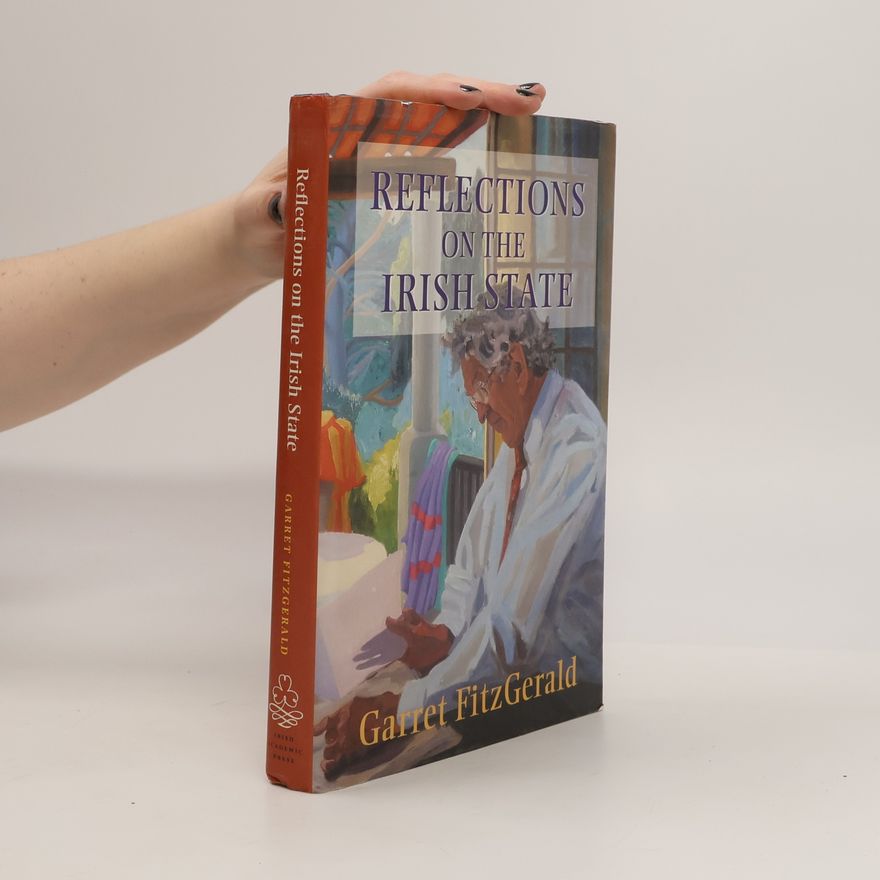 Garrett Fitzgerald Reflections on the Irish State
