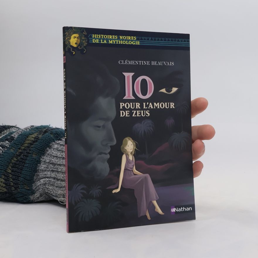 Clémentine Beauvais Io, pour l'amour de Zeus