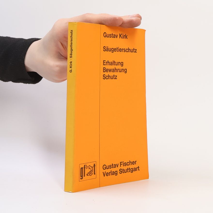 Gustav Kirk Säugetierschutz : Erhaltung, Bewahrung, Schutz : (Theriophylaxe)