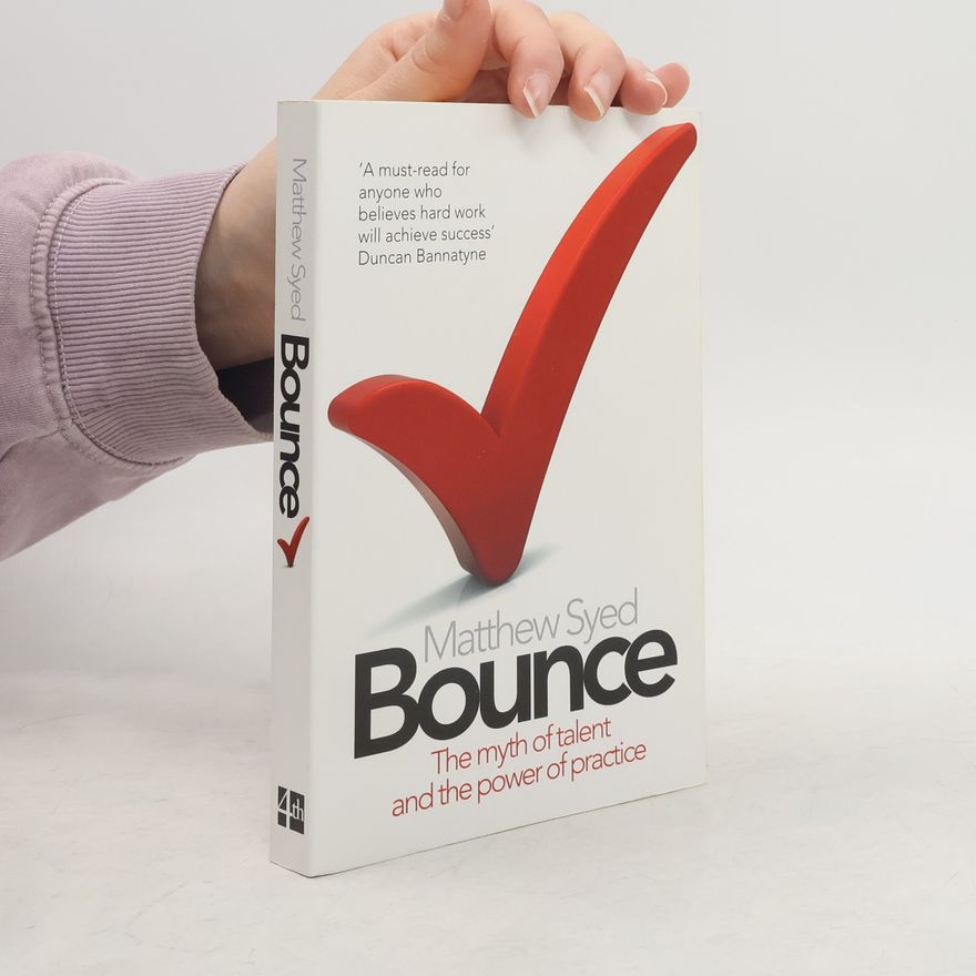 Matthew Syed Bounce: the myth of talent and the power of practice