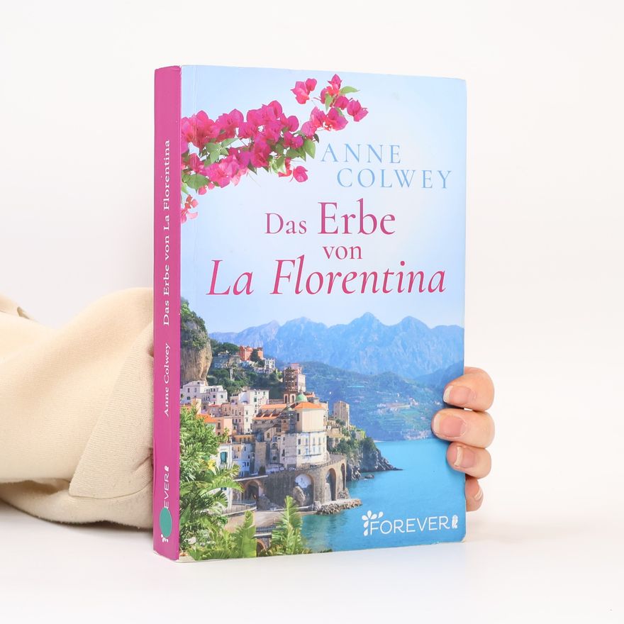 Anne Colwey Das Erbe von La Florentina